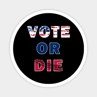 Vote Or Die Magnet